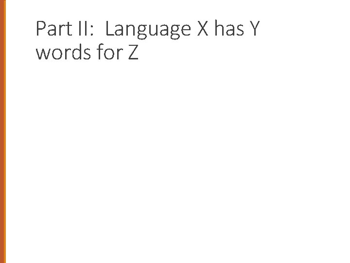 Part II: Language X has Y words for Z 