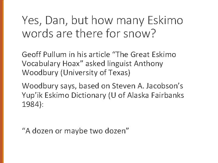Yes, Dan, but how many Eskimo words are there for snow? Geoff Pullum in
