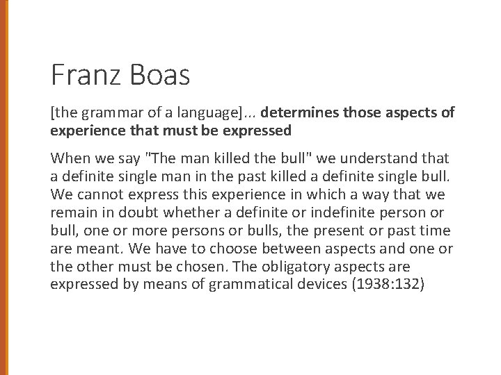 Franz Boas [the grammar of a language]. . . determines those aspects of experience
