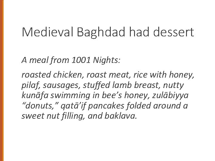 Medieval Baghdad had dessert A meal from 1001 Nights: roasted chicken, roast meat, rice