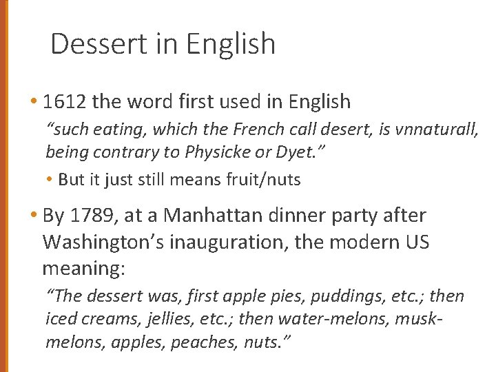 Dessert in English • 1612 the word first used in English “such eating, which