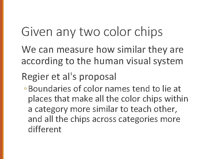 Given any two color chips We can measure how similar they are according to