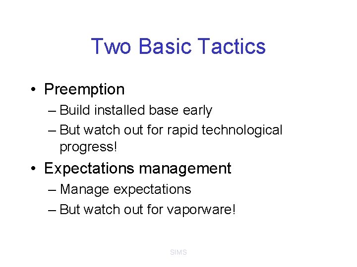 Two Basic Tactics • Preemption – Build installed base early – But watch out