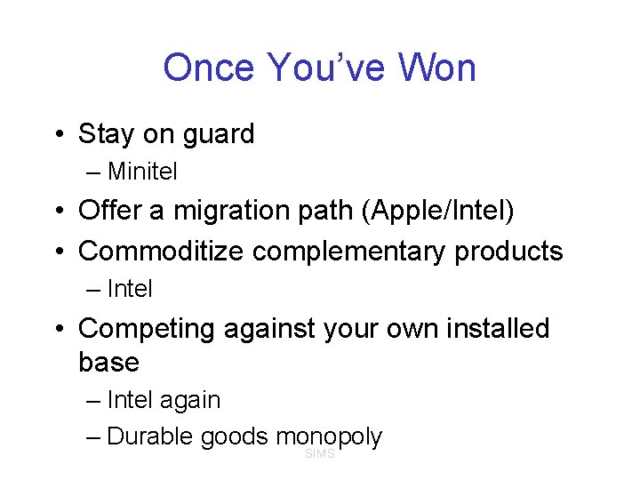 Once You’ve Won • Stay on guard – Minitel • Offer a migration path