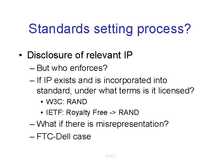 Standards setting process? • Disclosure of relevant IP – But who enforces? – If