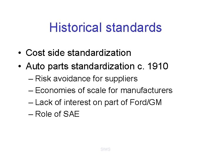Historical standards • Cost side standardization • Auto parts standardization c. 1910 – Risk