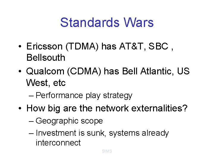 Standards Wars • Ericsson (TDMA) has AT&T, SBC , Bellsouth • Qualcom (CDMA) has