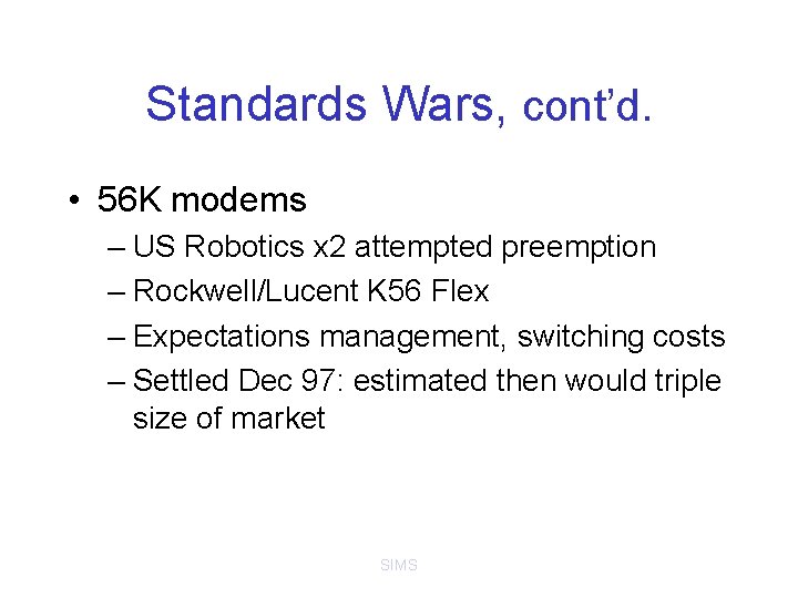 Standards Wars, cont’d. • 56 K modems – US Robotics x 2 attempted preemption