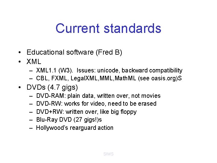 Current standards • Educational software (Fred B) • XML – XML 1. 1 (W