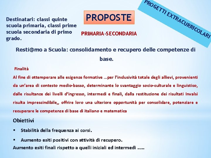PR PROPOSTE Destinatari: classi quinte scuola primaria, classi prime scuola secondaria di primo PRIMARIA-SECONDARIA