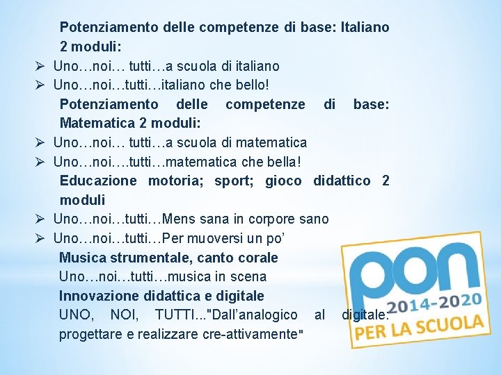  Potenziamento delle competenze di base: Italiano 2 moduli: Uno…noi… tutti…a scuola di italiano