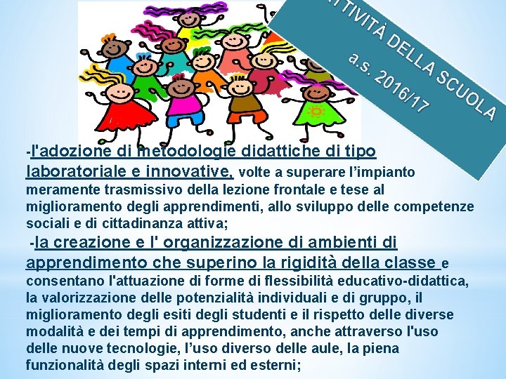 -l'adozione di metodologie didattiche di tipo laboratoriale e innovative, volte a superare l’impianto meramente