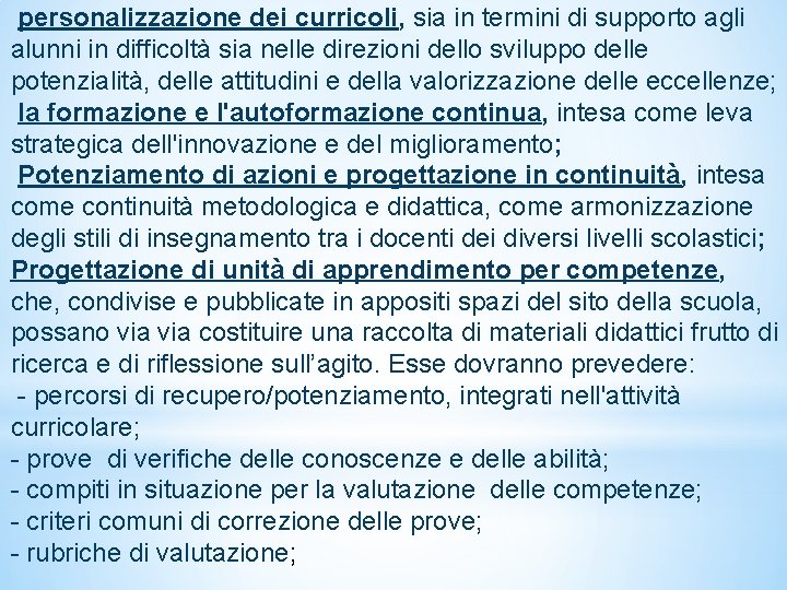  personalizzazione dei curricoli, sia in termini di supporto agli alunni in difficoltà sia