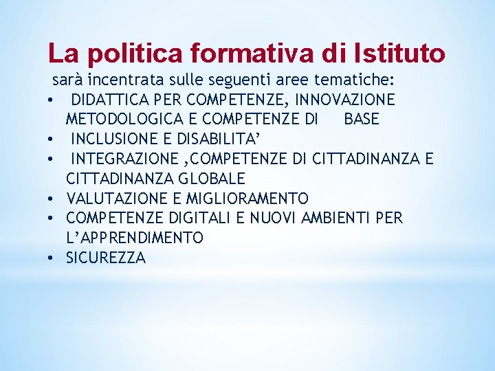 La politica formativa di Istituto sarà incentrata sulle seguenti aree tematiche: • DIDATTICA PER