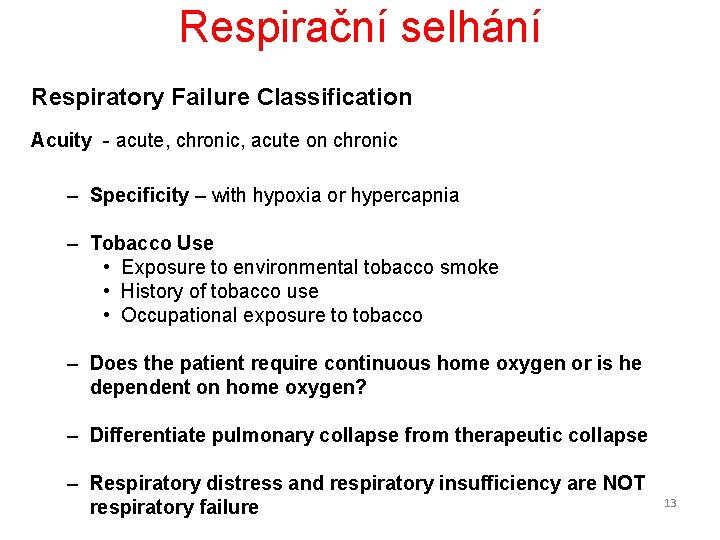 Respirační selhání Respiratory Failure Classification Acuity - acute, chronic, acute on chronic – Specificity