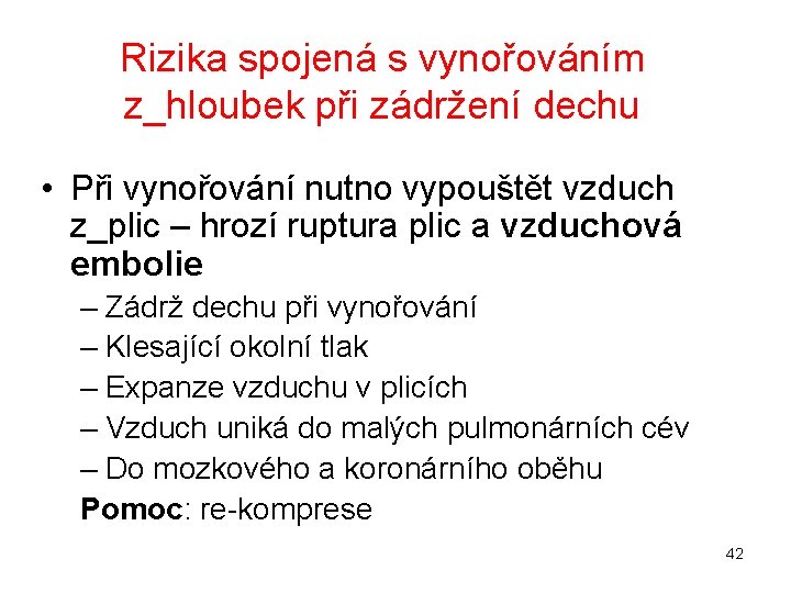 Rizika spojená s vynořováním z_hloubek při zádržení dechu • Při vynořování nutno vypouštět vzduch