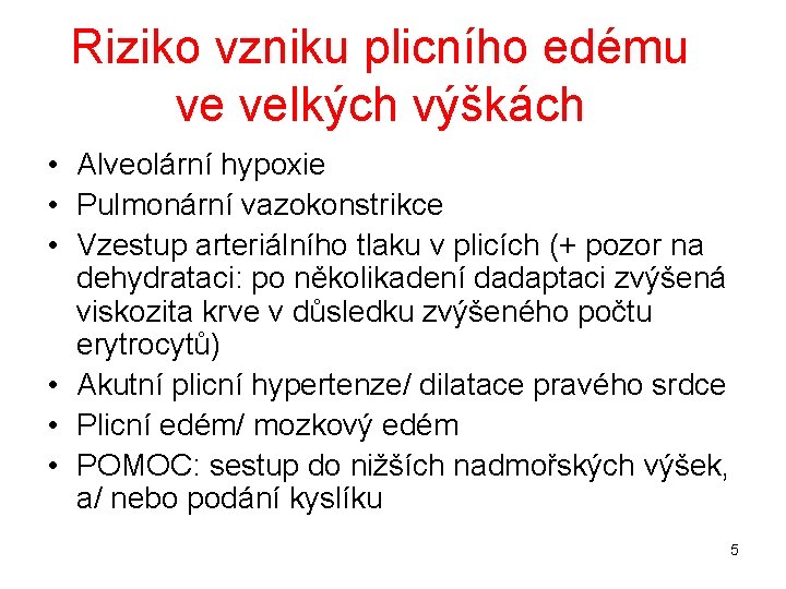 Riziko vzniku plicního edému ve velkých výškách • Alveolární hypoxie • Pulmonární vazokonstrikce •