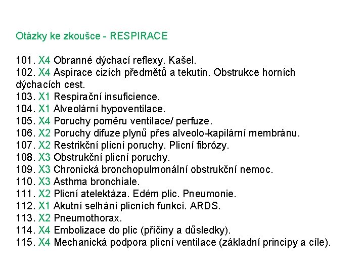 Otázky ke zkoušce - RESPIRACE 101. X 4 Obranné dýchací reflexy. Kašel. 102. X