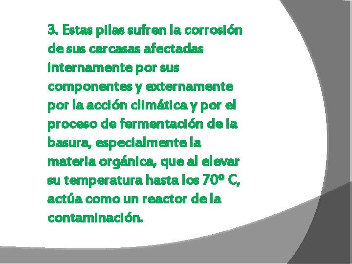 3. Estas pilas sufren la corrosión de sus carcasas afectadas internamente por sus componentes
