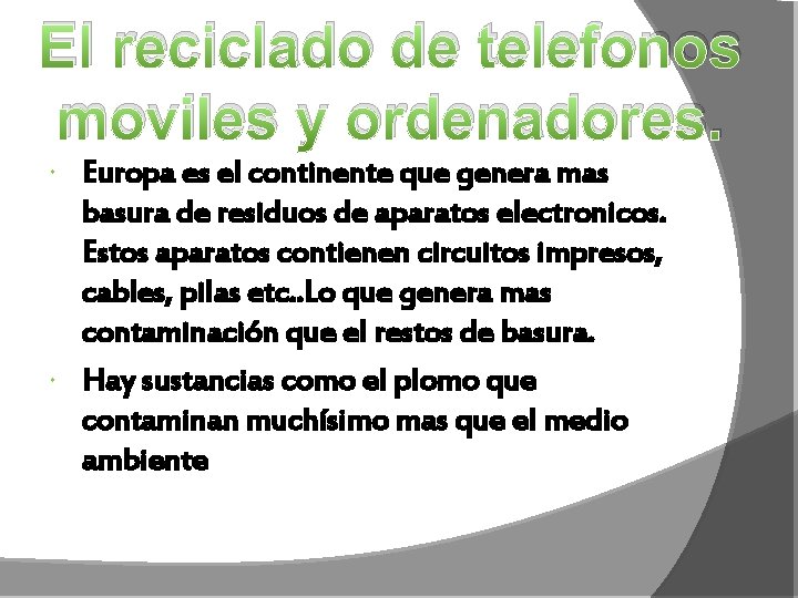 El reciclado de telefonos moviles y ordenadores. Europa es el continente que genera mas