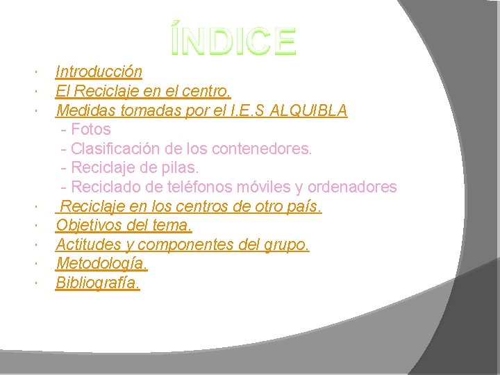 Introducción El Reciclaje en el centro. Medidas tomadas por el I. E. S