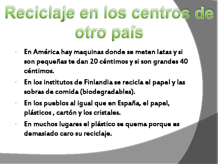 Reciclaje en los centros de otro país En América hay maquinas donde se meten