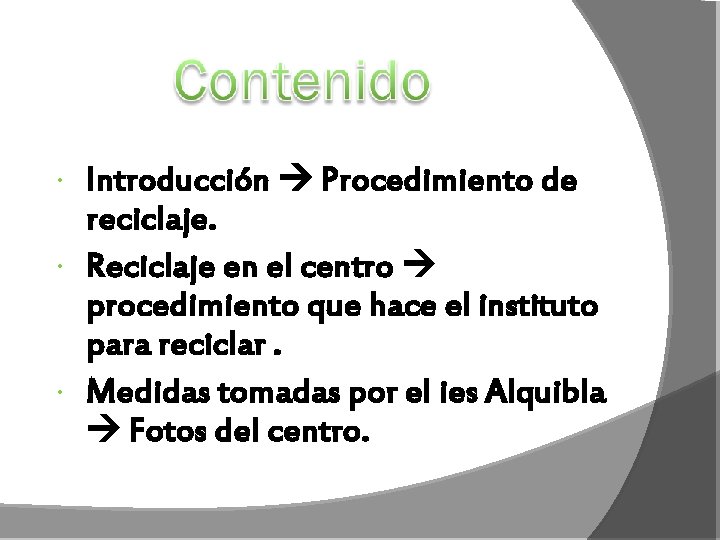 Introducción Procedimiento de reciclaje. Reciclaje en el centro procedimiento que hace el instituto para