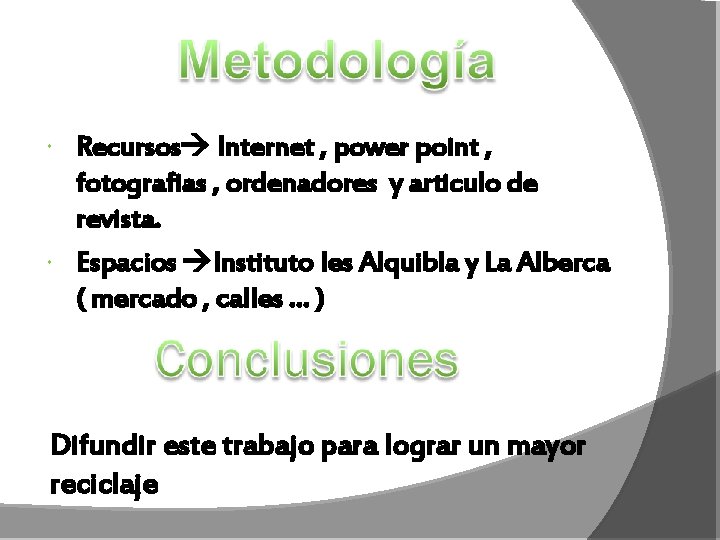 Recursos Internet , power point , fotografias , ordenadores y articulo de revista. Espacios