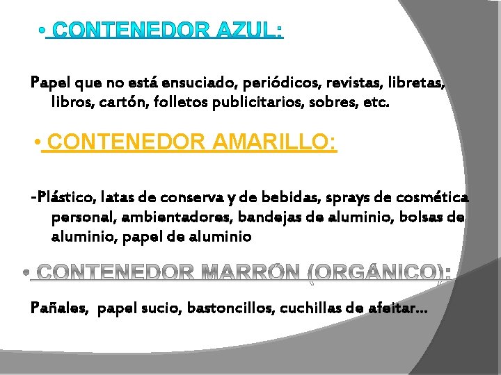 Papel que no está ensuciado, periódicos, revistas, libretas, libros, cartón, folletos publicitarios, sobres, etc.