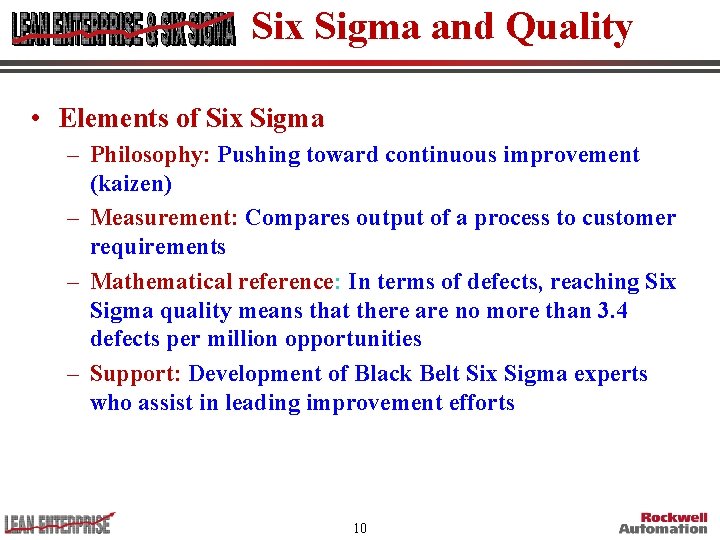 Six Sigma and Quality • Elements of Six Sigma – Philosophy: Pushing toward continuous