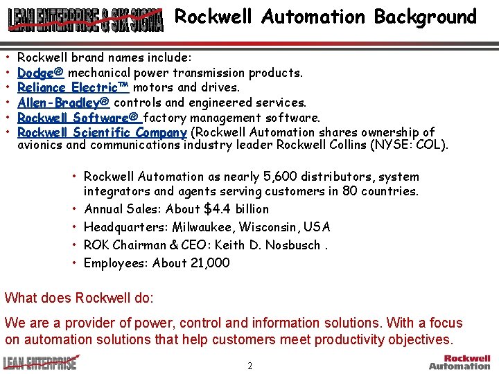 Rockwell Automation Background • • • Rockwell brand names include: Dodge® mechanical power transmission