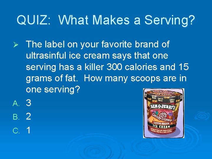 QUIZ: What Makes a Serving? The label on your favorite brand of ultrasinful ice