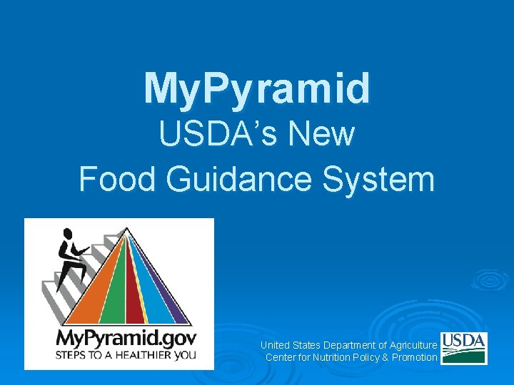 My. Pyramid USDA’s New Food Guidance System United States Department of Agriculture Center for