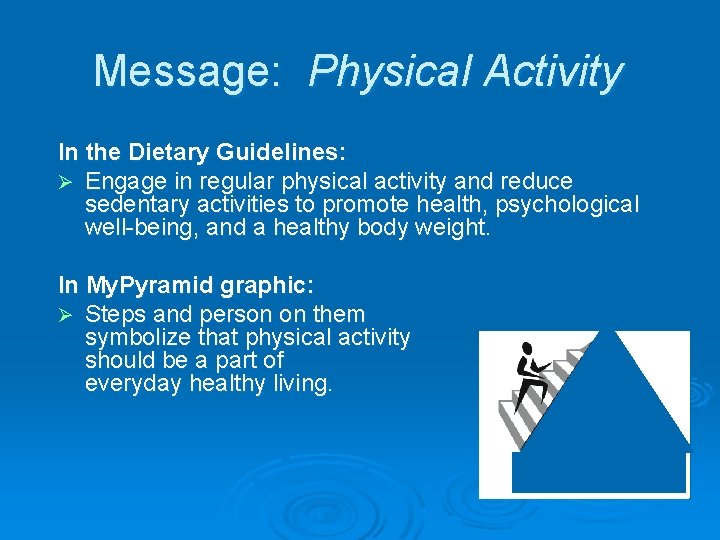 Message: Physical Activity In the Dietary Guidelines: Ø Engage in regular physical activity and