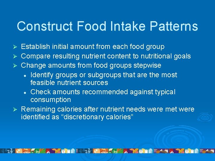 Construct Food Intake Patterns Ø Ø Establish initial amount from each food group Compare