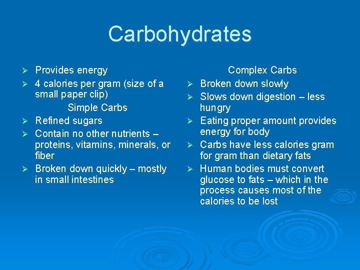 Carbohydrates Ø Ø Ø Provides energy 4 calories per gram (size of a small