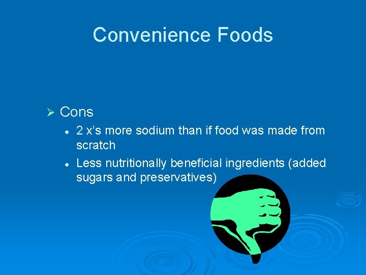 Convenience Foods Ø Cons l l 2 x’s more sodium than if food was