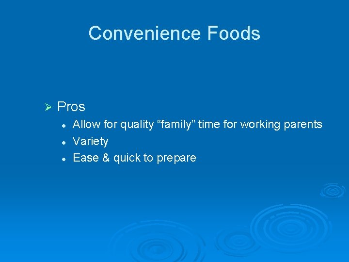 Convenience Foods Ø Pros l l l Allow for quality “family” time for working