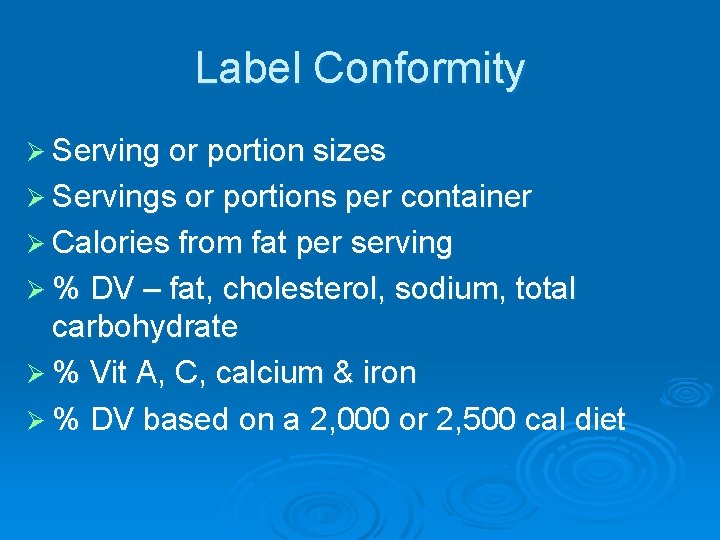 Label Conformity Ø Serving or portion sizes Ø Servings or portions per container Ø