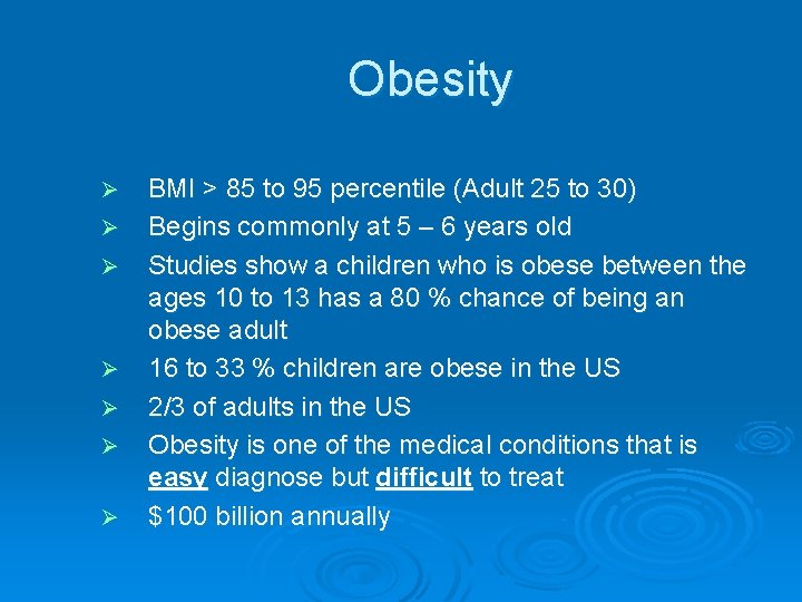 Obesity Ø Ø Ø Ø BMI > 85 to 95 percentile (Adult 25 to
