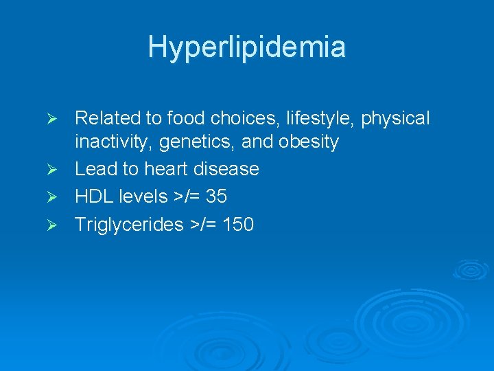 Hyperlipidemia Ø Ø Related to food choices, lifestyle, physical inactivity, genetics, and obesity Lead