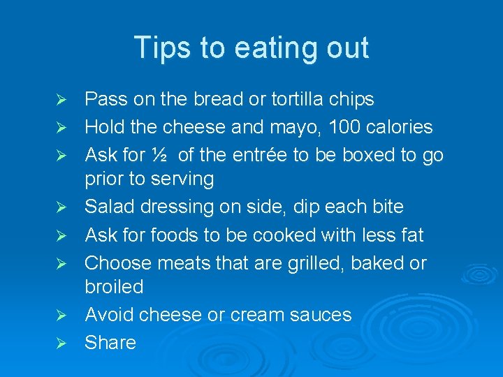 Tips to eating out Ø Ø Ø Ø Pass on the bread or tortilla