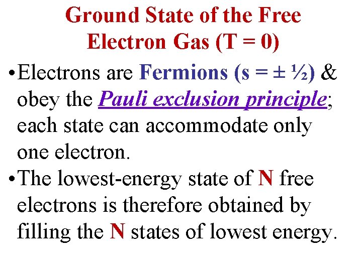 Ground State of the Free Electron Gas (T = 0) • Electrons are Fermions