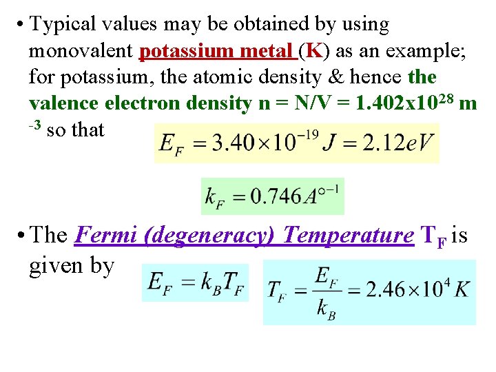  • Typical values may be obtained by using monovalent potassium metal (K) as