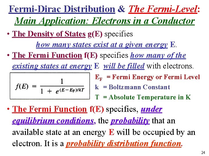 Fermi-Dirac Distribution & The Fermi-Level: Main Application: Electrons in a Conductor • The Density