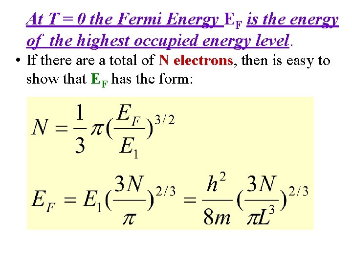 At T = 0 the Fermi Energy EF is the energy of the highest