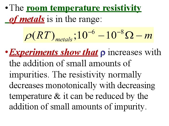  • The room temperature resistivity of metals is in the range: • Experiments