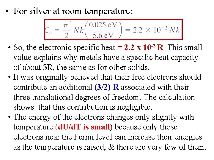  • For silver at room temperature: • So, the electronic specific heat =