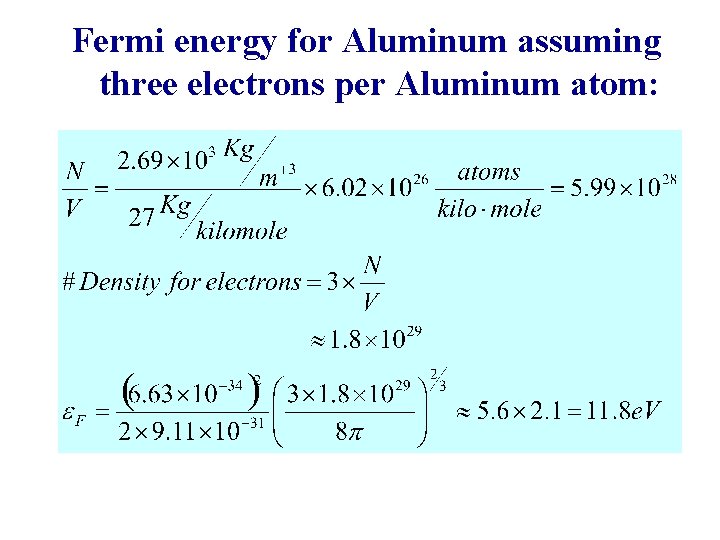 Fermi energy for Aluminum assuming three electrons per Aluminum atom: 