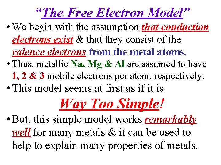 “The Free Electron Model” • We begin with the assumption that conduction electrons exist